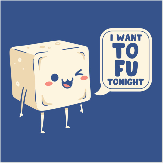 I Want Tofu Tonight Wall Art by Digironin