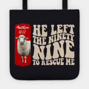 He Left The 99 To Rescue Me — Matthew 18:12 Tote