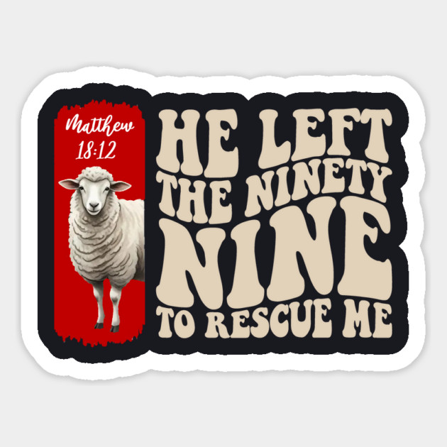 He Left The 99 To Rescue Me — Matthew 18:12 Magnet by Charles's Store 8