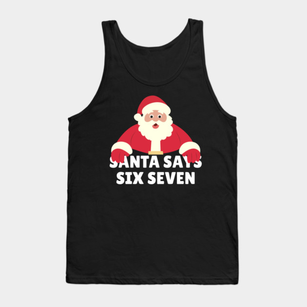 Santa Says Six Seven Tank Top by Creatifly Graphic Tees