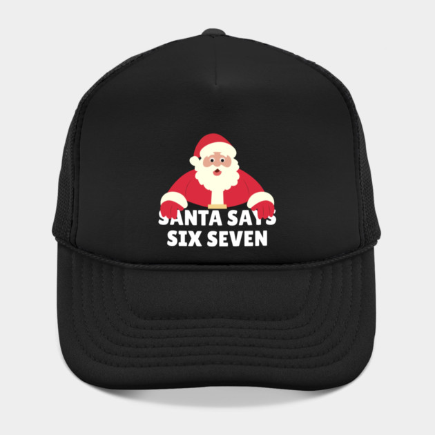 Santa Says Six Seven by Creatifly Graphic Tees