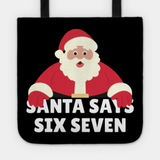 Santa Says Six Seven Tote