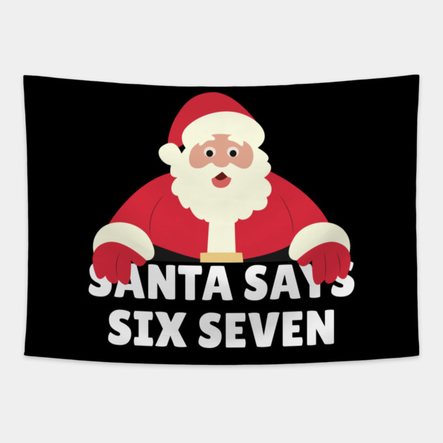 Santa Says Six Seven Tapestry by Creatifly Graphic Tees