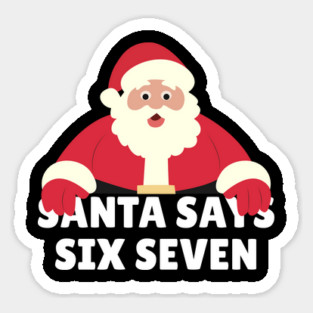 Santa Says Six Seven Magnet