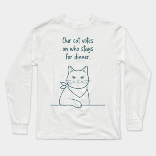 Our Cat Votes Who Stays Long Sleeve T-Shirt