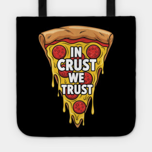 In Crust We Trust Tote