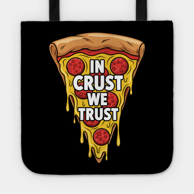 In Crust We Trust Tote by enrynz