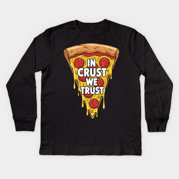 In Crust We Trust Kids Long Sleeve T-Shirt by enrynz