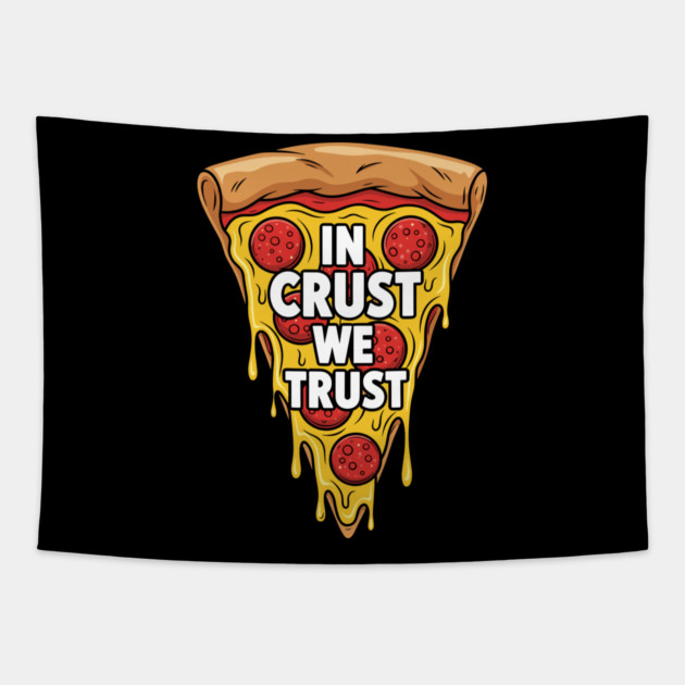 In Crust We Trust Tapestry by enrynz