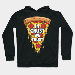 In Crust We Trust Hoodie