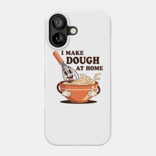 I Make Dought at Home Phone Case