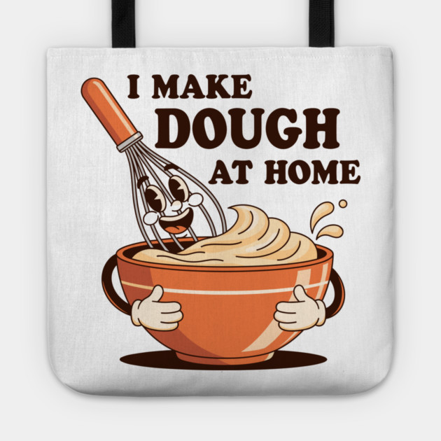 I Make Dought at Home Tote by enrynz