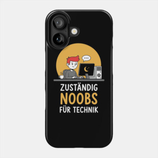 Zuständig Noobs für Technik Phone Case