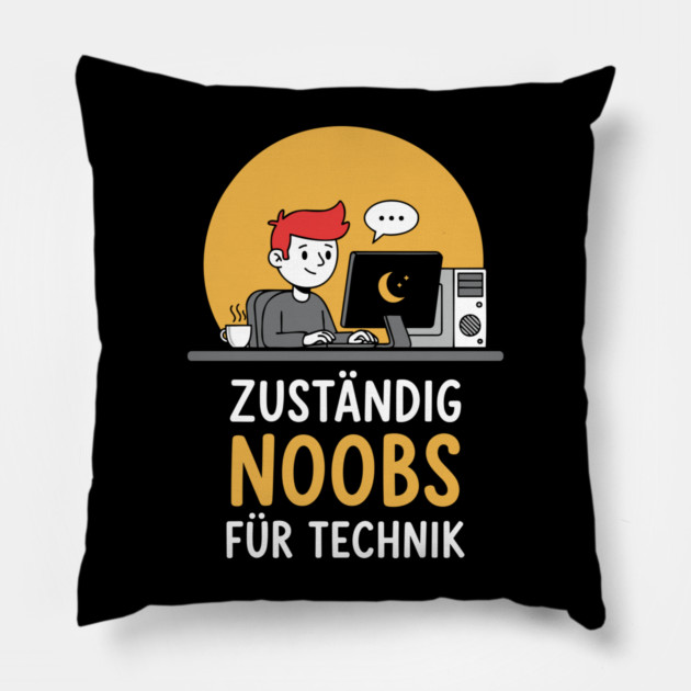 Zuständig Noobs für Technik Pillow by enrynz