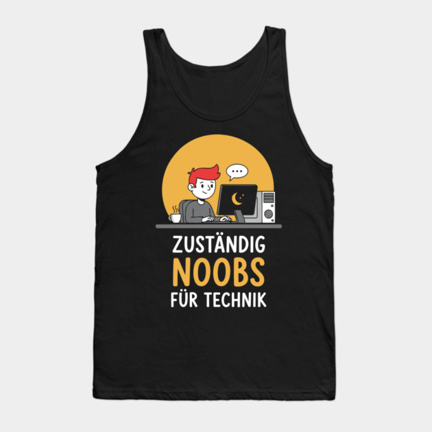 Zuständig Noobs für Technik Tank Top by enrynz