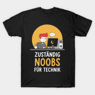 Zuständig Noobs für Technik T-Shirt