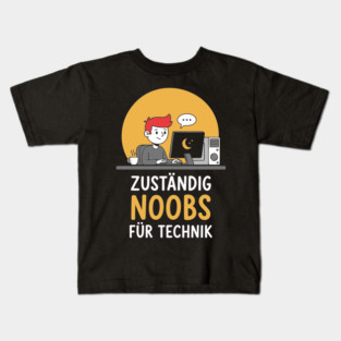 Zuständig Noobs für Technik Kids T-Shirt