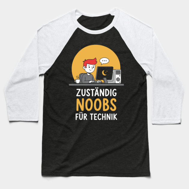 Zuständig Noobs für Technik Baseball T-Shirt by Digironin