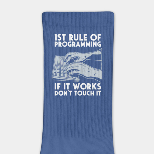 1st Rule of Programming: If It Works, Don't Touch It by enrynz