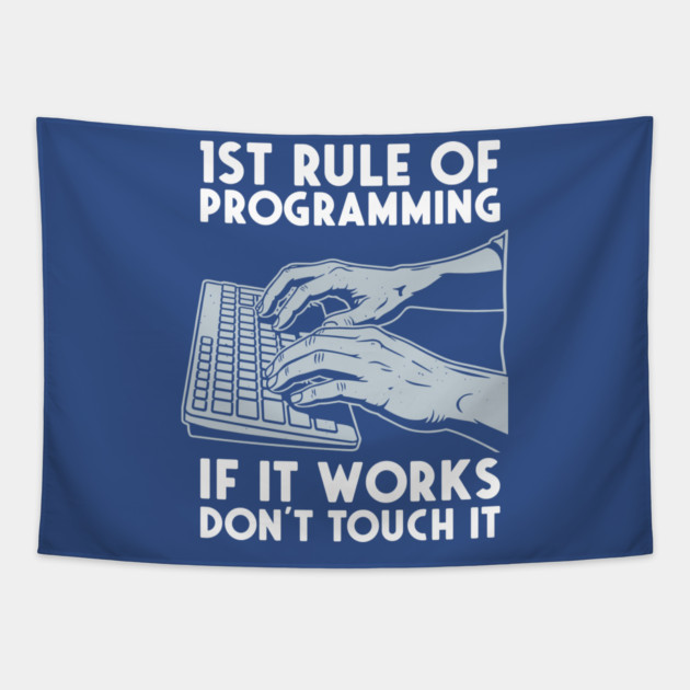 1st Rule of Programming: If It Works, Don't Touch It Tapestry by enrynz