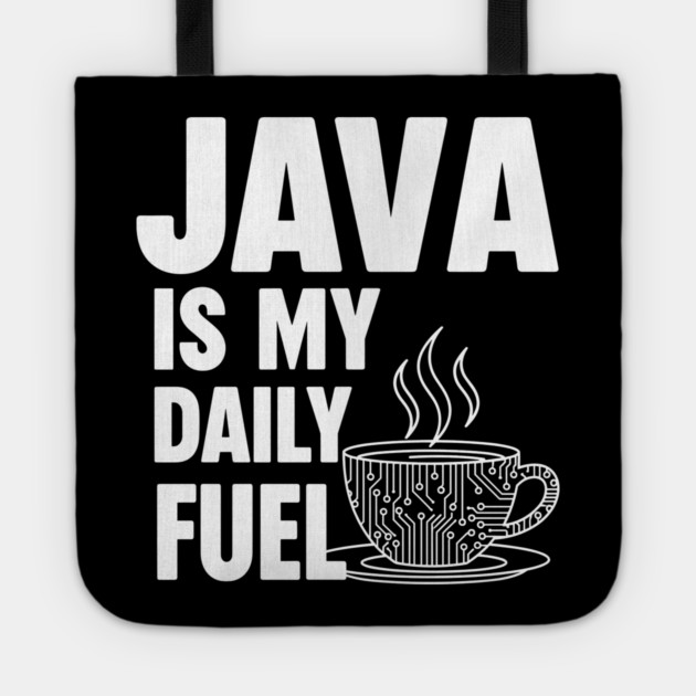 Java is My Daily Fuel - Programmer Coffee Pun Mug Tote by enrynz
