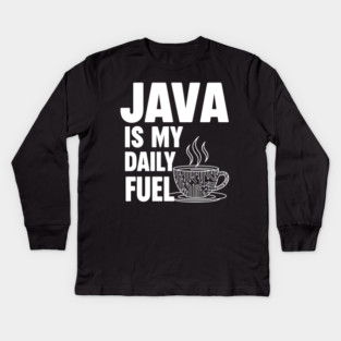 Java is My Daily Fuel - Programmer Coffee Pun Mug Kids Long Sleeve T-Shirt