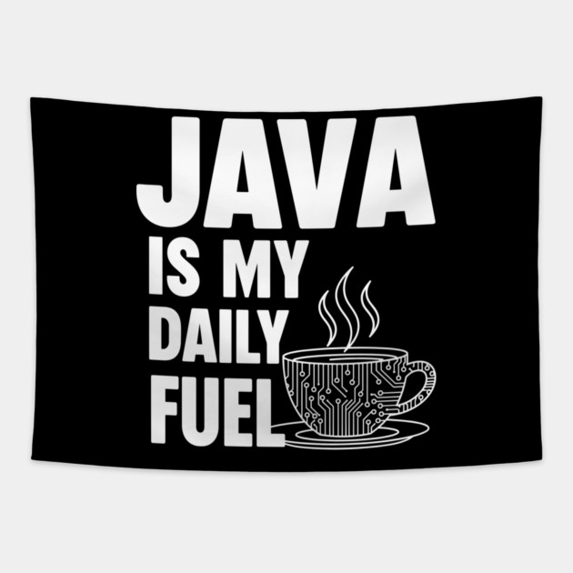 Java is My Daily Fuel - Programmer Coffee Pun Mug Tapestry by enrynz