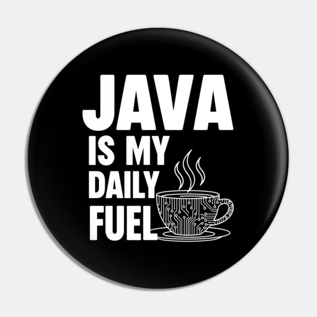 Java is My Daily Fuel - Programmer Coffee Pun Mug Pin by enrynz