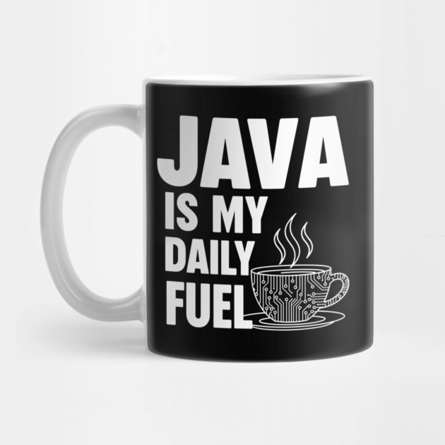 Java is My Daily Fuel - Programmer Coffee Pun Mug by enrynz