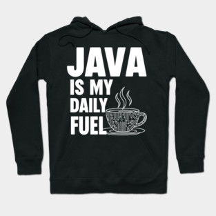 Java is My Daily Fuel - Programmer Coffee Pun Mug Hoodie