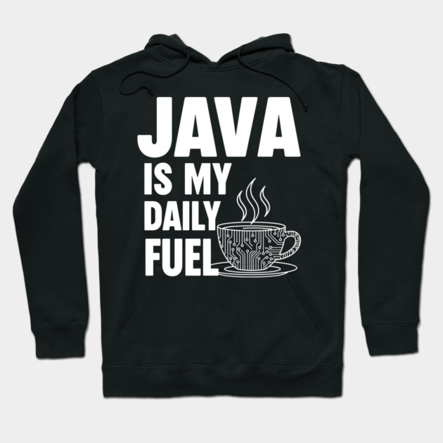 Java is My Daily Fuel - Programmer Coffee Pun Mug Hoodie by enrynz