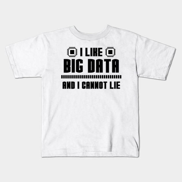 I Like Big Data And I Cannot Lie Kids T-Shirt by enrynz