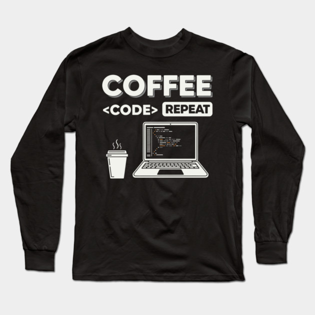 Coffee Code Repeat Long Sleeve T-Shirt by enrynz