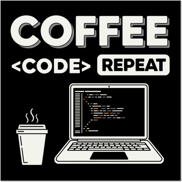 Coffee Code Repeat Wall Art by Digironin