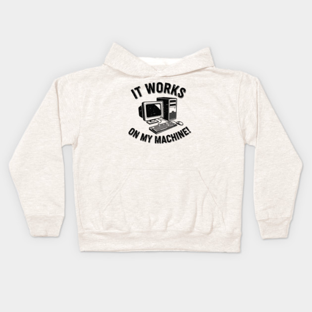 It Works on My Machine Kids Hoodie by enrynz