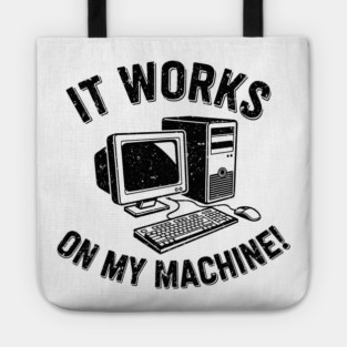 It Works on My Machine Tote