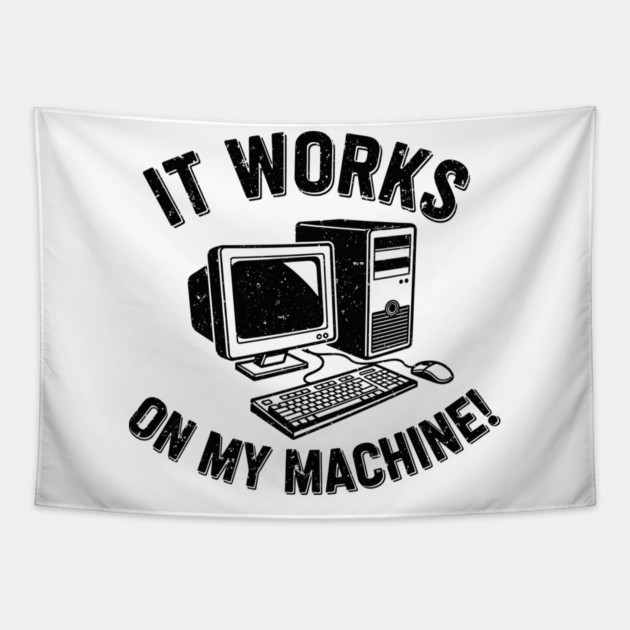 It Works on My Machine Tapestry by enrynz