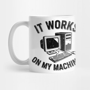 It Works on My Machine Mug