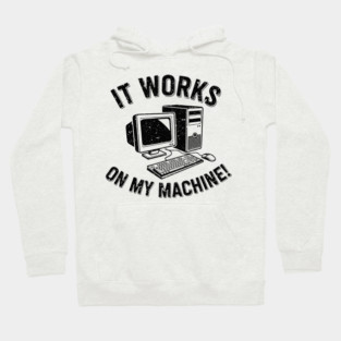 It Works on My Machine Hoodie
