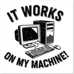 It Works on My Machine Posters and Art