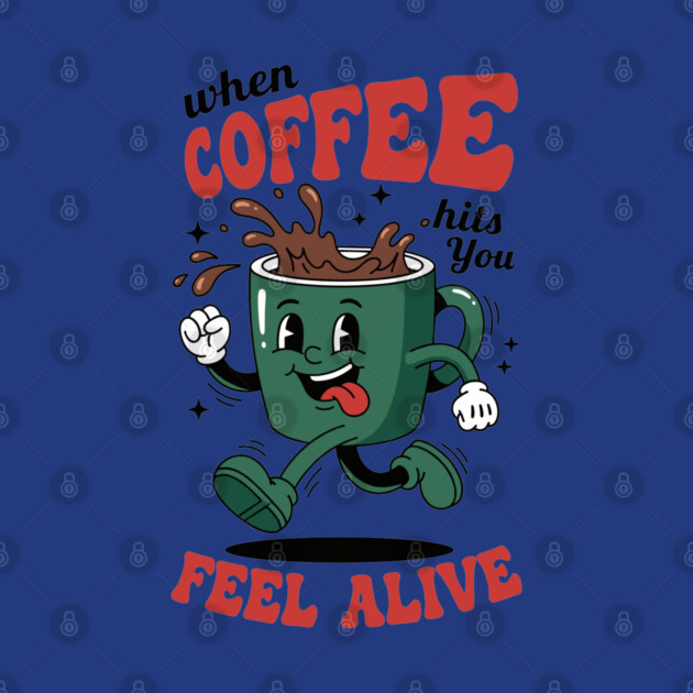 When Coffee Hits You, Feel Alive by enrynz