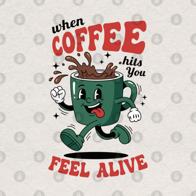 When Coffee Hits You, Feel Alive by enrynz
