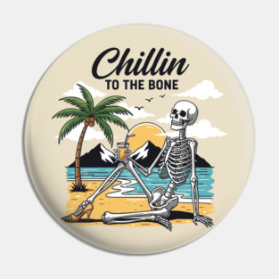 Chillin To The Bone Pin