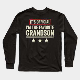It’s Official I’m The Favorite Grandson Funny Family Gift Long Sleeve T-Shirt