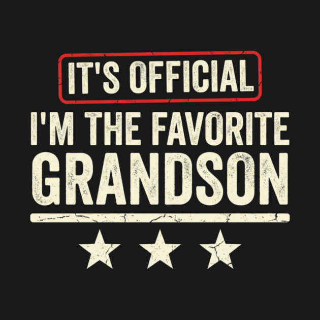 It’s Official I’m The Favorite Grandson Funny Family Gift by ArtistTee ⭐⭐⭐⭐⭐