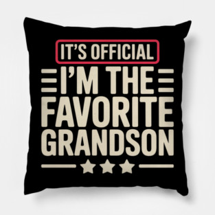 It’s Official I’m The Favorite Grandson Funny Humor Family Pillow