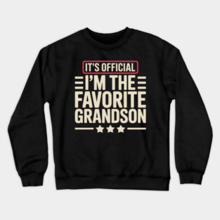 It’s Official I’m The Favorite Grandson Funny Humor Family Crewneck Sweatshirt