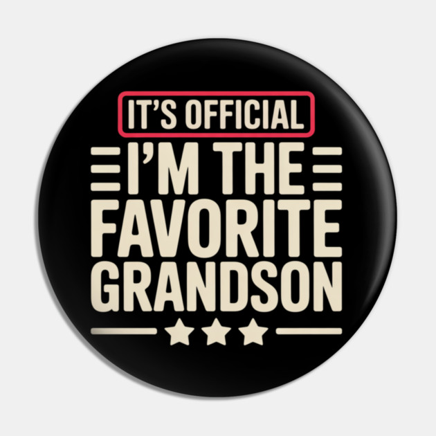 It’s Official I’m The Favorite Grandson Funny Humor Family Pin by ArtistTee ⭐⭐⭐⭐⭐