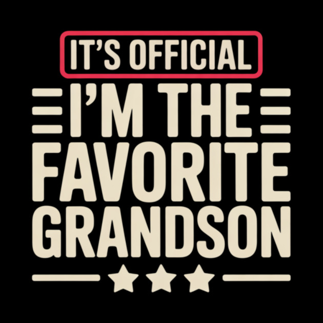 It’s Official I’m The Favorite Grandson Funny Humor Family by ArtistTee ⭐⭐⭐⭐⭐