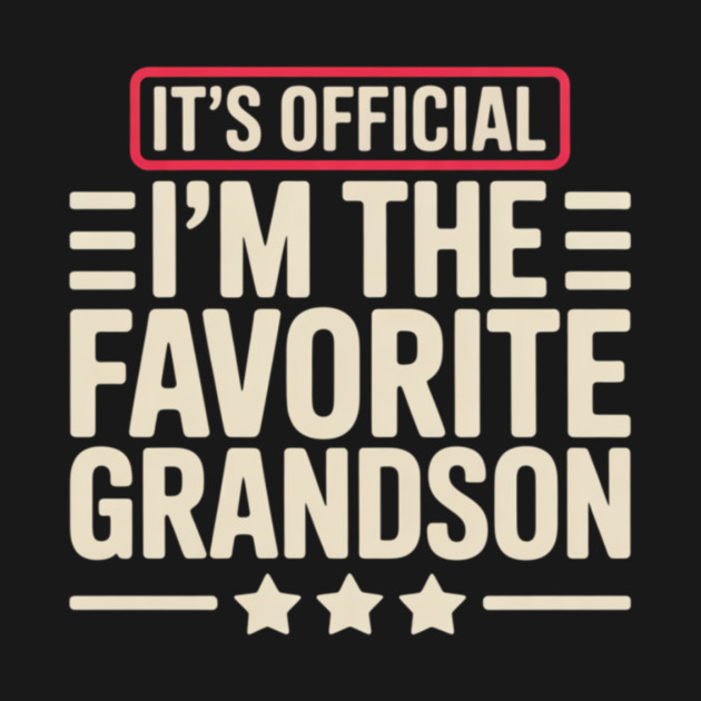 It’s Official I’m The Favorite Grandson Funny Humor Family by ArtistTee ⭐⭐⭐⭐⭐